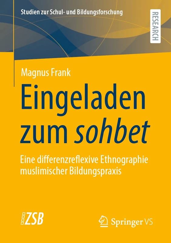 Eingeladen zum sohbet: Eine differenzreflexive Ethnographie muslimischer Bildungspraxis: 86 (Studien zur Schul- und Bildungsforschung, 86)