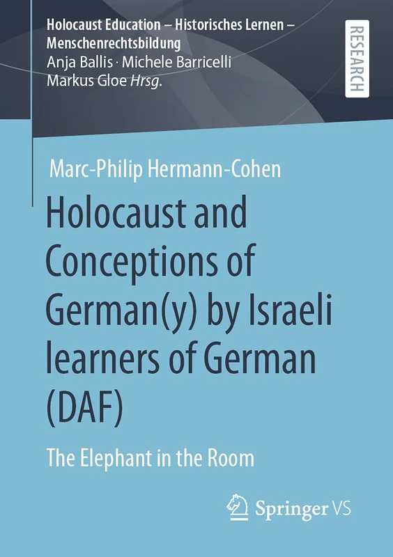 Holocaust and Conceptions of German(y) by Israeli learners of German (DAF): The Elephant in the Room (Holocaust Education – Historisches Lernen – Menschenrechtsbildung)