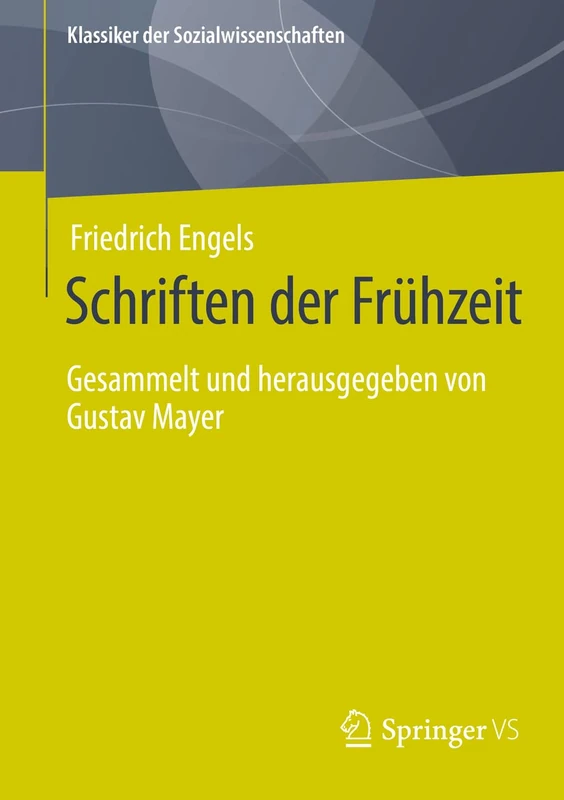 Schriften der Frühzeit: Gesammelt und herausgegeben von Gustav Mayer (Klassiker der Sozialwissenschaften)