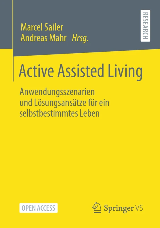 Active Assisted Living: Anwendungsszenarien und Lösungsansätze für ein selbstbestimmtes Leben