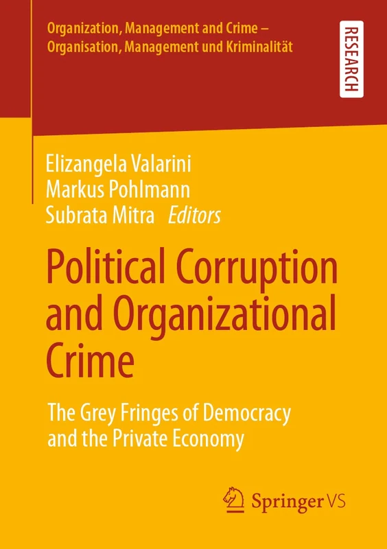 Political Corruption and Organizational Crime: The Grey Fringes of Democracy and the Private Economy (Organization, Management and Crime - Organisation, Management und Kriminalität)
