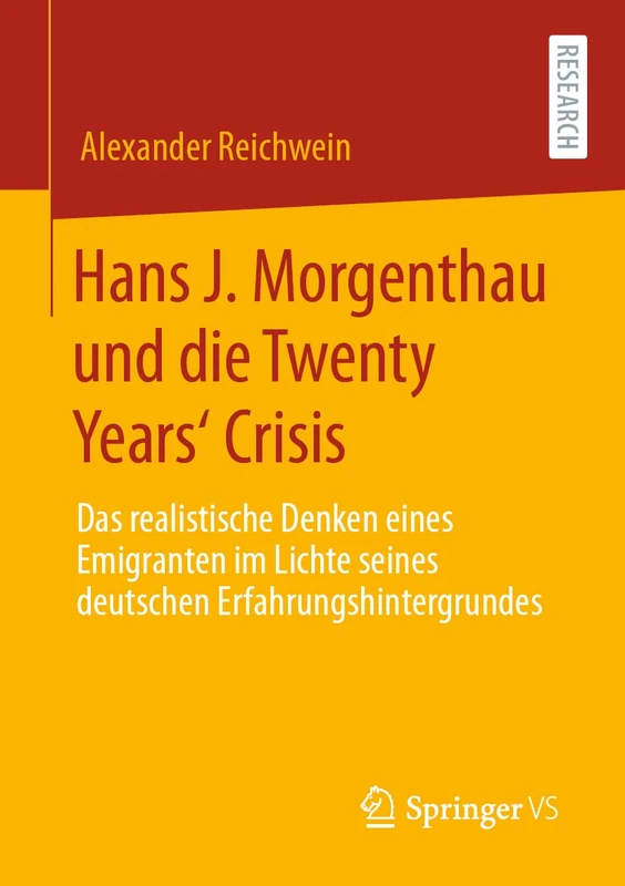 Hans J. Morgenthau und die Twenty Years‘ Crisis: Das realistische Denken eines Emigranten im Lichte seines deutschen Erfahrungshintergrundes