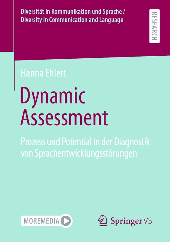 Dynamic Assessment: Prozess und Potential in der Diagnostik von Sprachentwicklungsstörungen (Diversität in Kommunikation und Sprache / Diversity in Communication and Language)