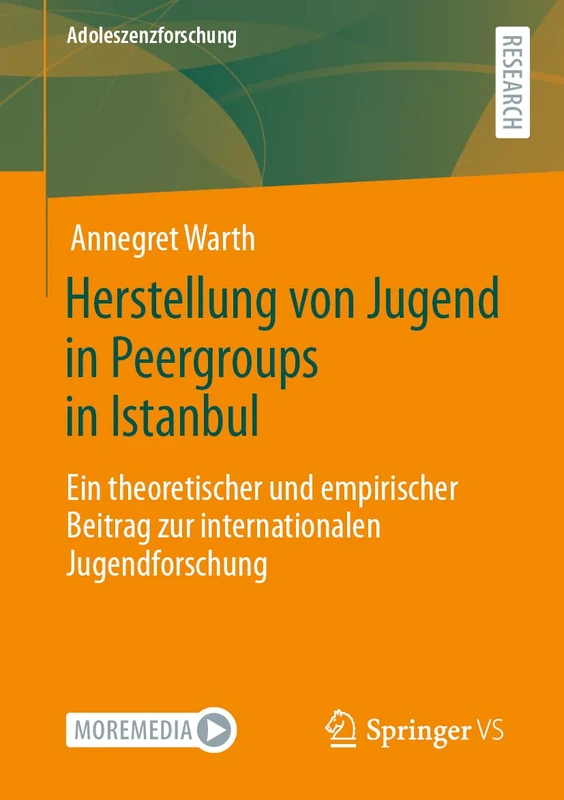 Herstellung von Jugend in Peergroups in Istanbul: Ein theoretischer und empirischer Beitrag zur internationalen Jugendforschung: 13 (Adoleszenzforschung, 13)
