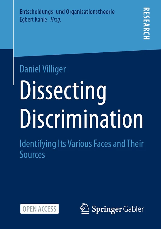 Dissecting Discrimination: Identifying Its Various Faces and Their Sources (Entscheidungs- und Organisationstheorie)