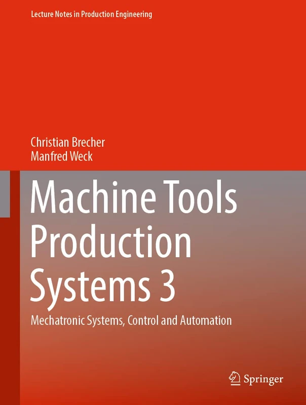 Machine Tools Production Systems 3: Mechatronic Systems, Control and Automation (Lecture Notes in Production Engineering)