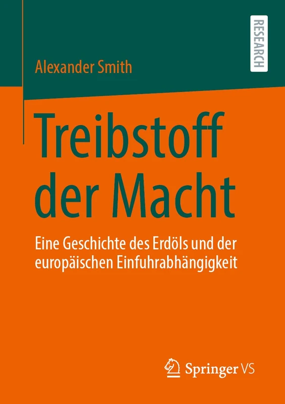 Treibstoff der Macht: Eine Geschichte des Erdöls und der europäischen Einfuhrabhängigkeit