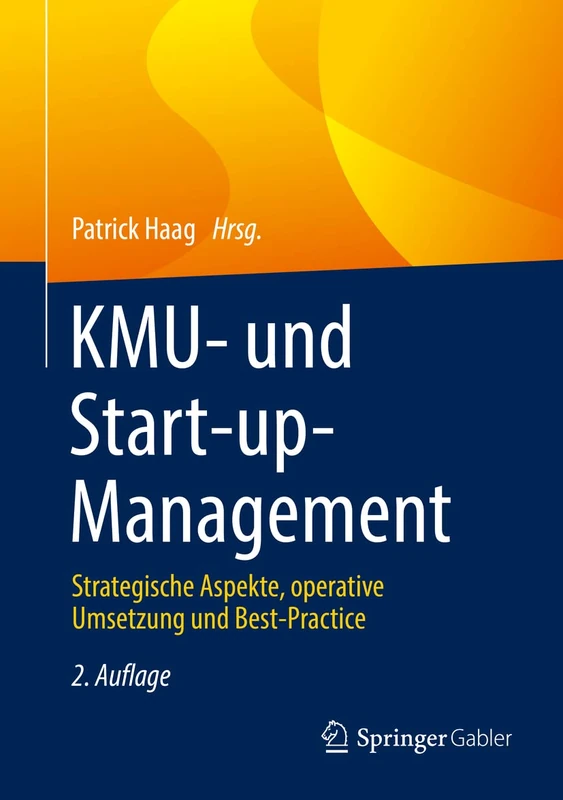 KMU- und Start-up-Management: Strategische Aspekte, operative Umsetzung und Best-Practice