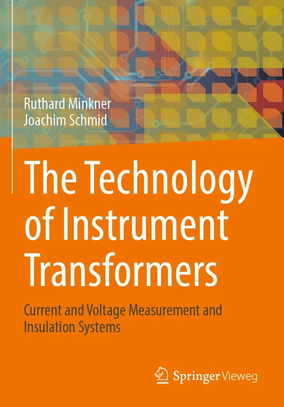 The Technology of Instrument Transformers: Current and Voltage Measurement and Insulation Systems