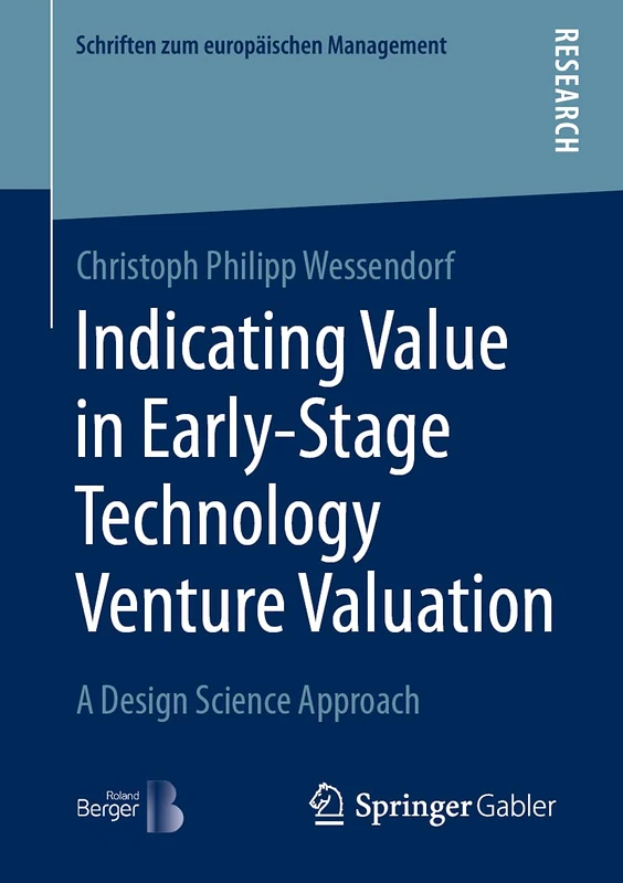Indicating Value in Early-Stage Technology Venture Valuation: A Design Science Approach (Schriften zum europäischen Management)