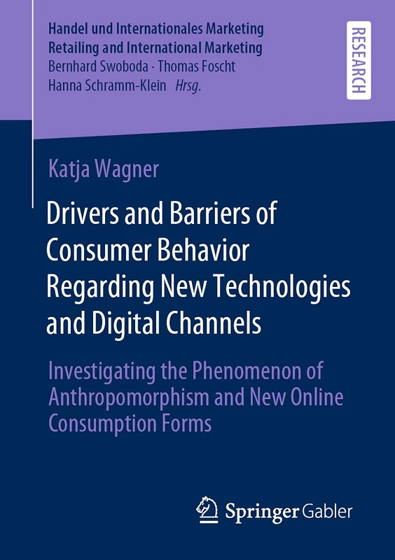 Drivers and Barriers of Consumer Behavior Regarding New Technologies and Digital Channels: Investigating the Phenomenon of Anthropomorphism and New ... Retailing and International Marketing) - Image 1