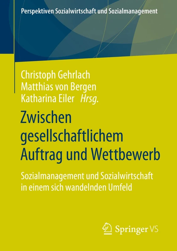 Zwischen gesellschaftlichem Auftrag und Wettbewerb: Sozialmanagement und Sozialwirtschaft in einem sich wandelnden Umfeld (Perspektiven Sozialwirtschaft und Sozialmanagement) - Image 1