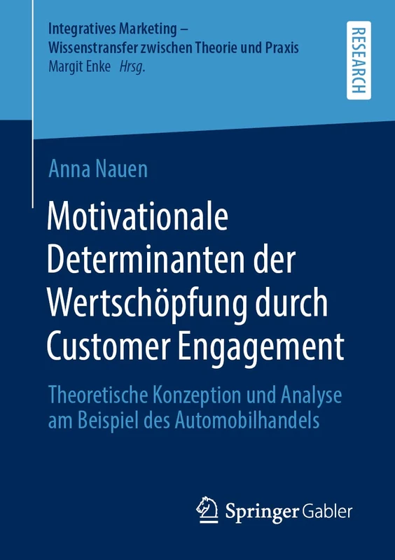Motivationale Determinanten der Wertschöpfung durch Customer Engagement: Theoretische Konzeption und Analyse am Beispiel des Automobilhandels ... Wissenstransfer zwischen Theorie und Praxis)