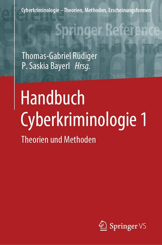 Handbuch Cyberkriminologie 1: Theorien und Methoden (Cyberkriminologie – Theorien, Methoden, Erscheinungsformen)