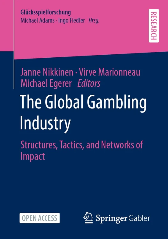 The Global Gambling Industry: Structures, Tactics, and Networks of Impact (Glücksspielforschung)
