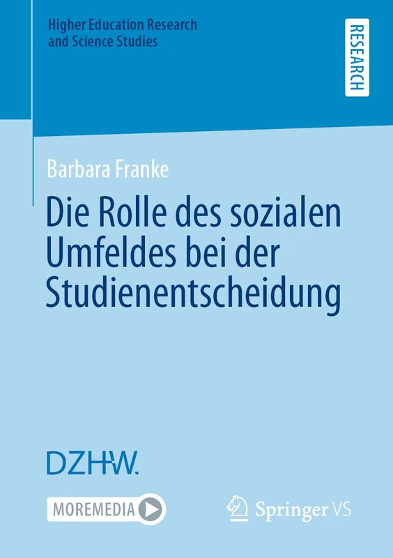 Die Rolle des sozialen Umfeldes bei der Studienentscheidung (Higher Education Research and Science Studies)