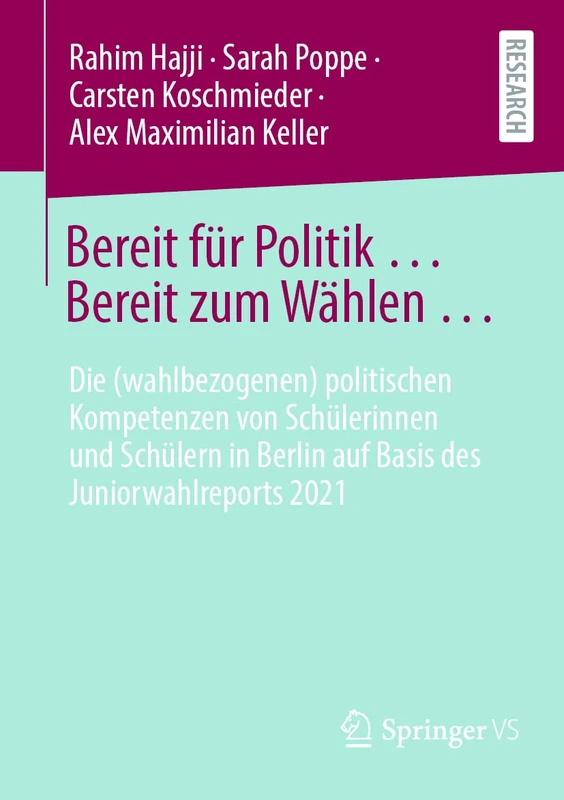 Bereit für Politik ... Bereit zum Wählen …: Die (wahlbezogenen) politischen Kompetenzen von Schülerinnen und Schülern in Berlin auf Basis des Juniorwahlreports 2021