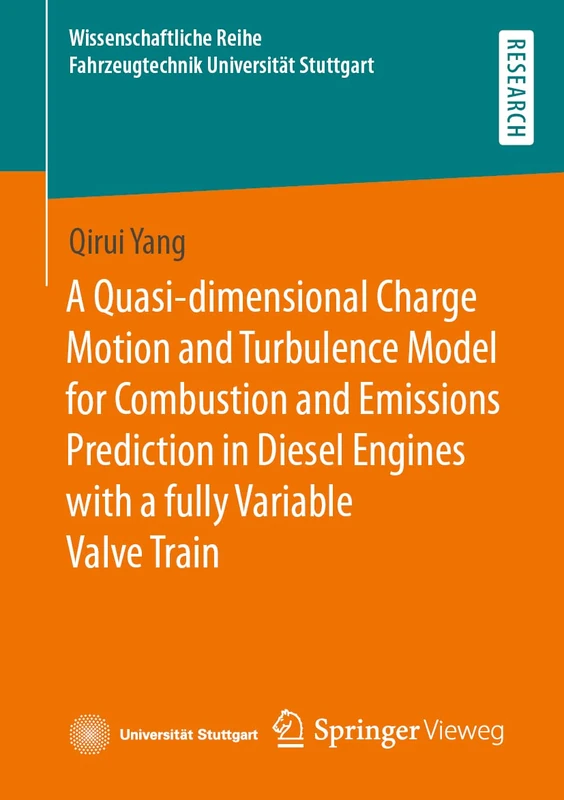 A Quasi-dimensional Charge Motion and Turbulence Model for Combustion and Emissions Prediction in Diesel Engines with a fully Variable Valve Train ... Reihe Fahrzeugtechnik Universität Stuttgart)