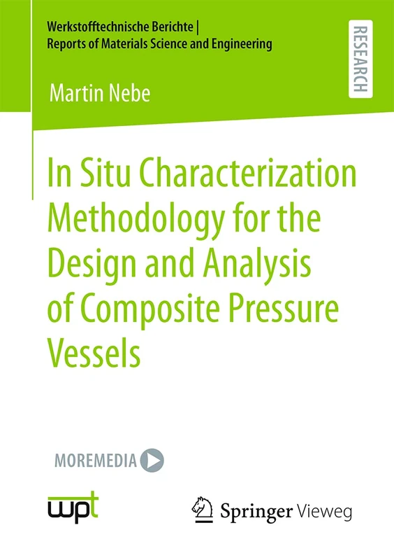 In Situ Characterization Methodology for the Design and Analysis of Composite Pressure Vessels (Werkstofftechnische Berichte │ Reports of Materials Science and Engineering)