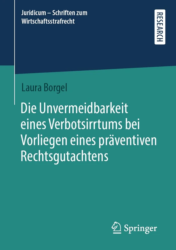 Die Unvermeidbarkeit eines Verbotsirrtums bei Vorliegen eines präventiven Rechtsgutachtens: 6 (Juridicum - Schriften zum Wirtschaftsstrafrecht, 6)