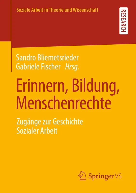 Erinnern, Bildung, Menschenrechte: Zugänge zur Geschichte Sozialer Arbeit (Soziale Arbeit in Theorie und Wissenschaft)