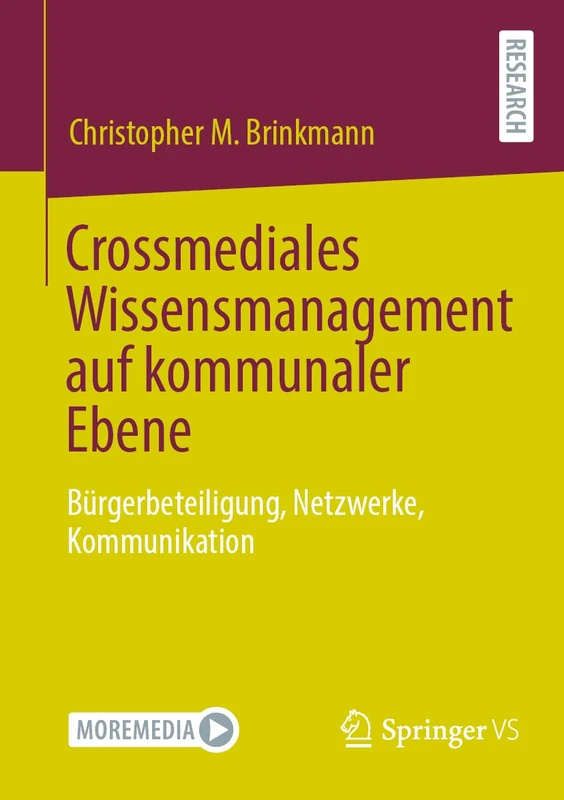 Crossmediales Wissensmanagement auf kommunaler Ebene: Bürgerbeteiligung, Netzwerke, Kommunikation