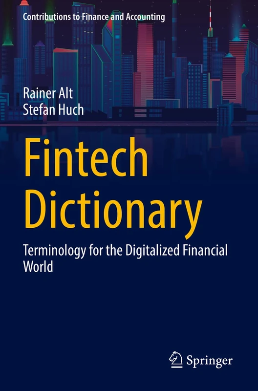Fintech Dictionary: Terminology for the Digitalized Financial World (Contributions to Finance and Accounting)