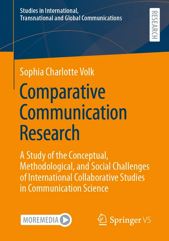 Comparative Communication Research: A Study of the Conceptual, Methodological, and Social Challenges of International Collaborative Studies in ... Transnational and Global Communications)