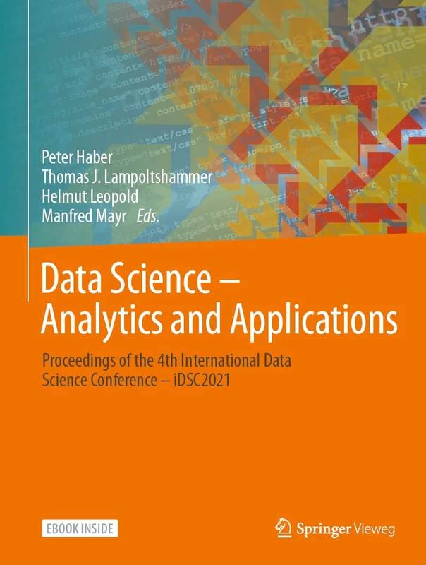 Data Science – Analytics and Applications: Proceedings of the 4th International Data Science Conference – iDSC2021