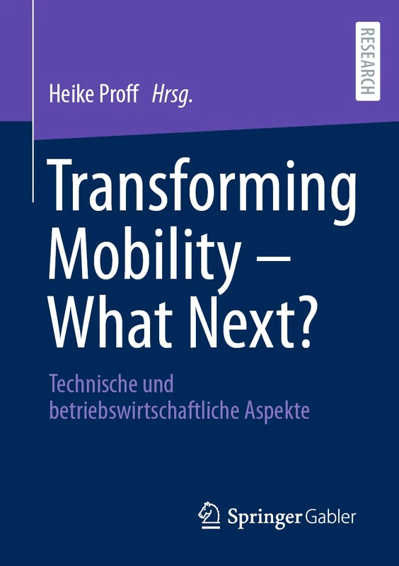 Transforming Mobility – What Next?: Technische und betriebswirtschaftliche Aspekte