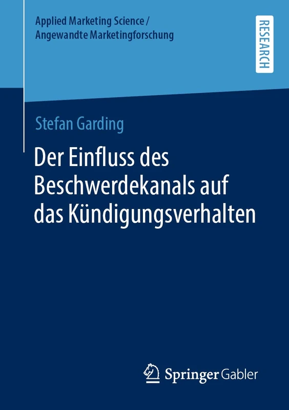 Der Einfluss des Beschwerdekanals auf das Kündigungsverhalten (Applied Marketing Science / Angewandte Marketingforschung)
