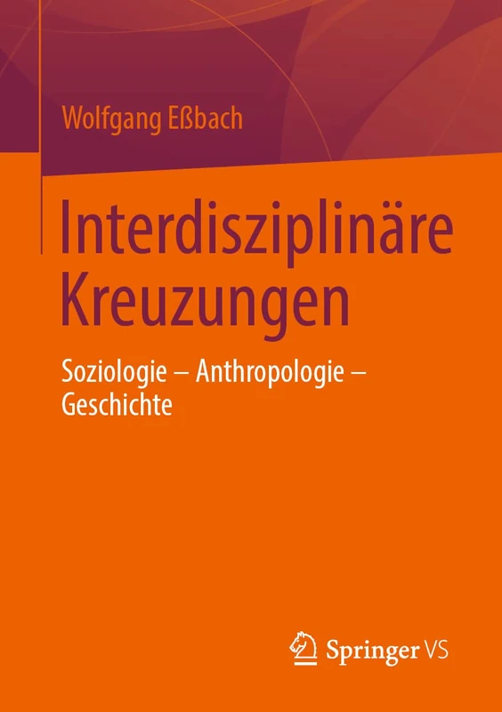 Interdisziplinäre Kreuzungen: Soziologie – Anthropologie – Geschichte