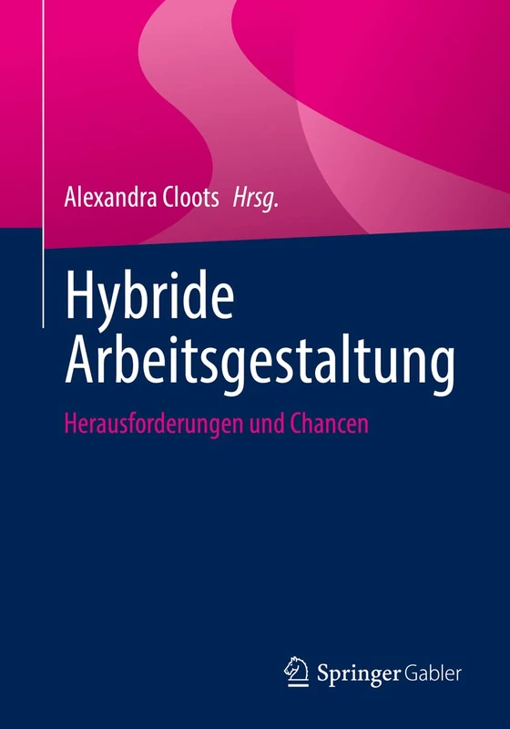 Hybride Arbeitsgestaltung: Herausforderungen und Chancen