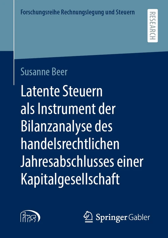 Latente Steuern als Instrument der Bilanzanalyse des handelsrechtlichen Jahresabschlusses einer Kapitalgesellschaft (Forschungsreihe Rechnungslegung und Steuern)