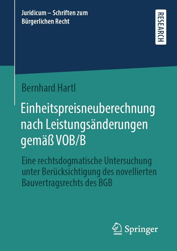 Einheitspreisneuberechnung nach Leistungsänderungen gemäß VOB/B: Eine rechtsdogmatische Untersuchung unter Berücksichtigung des novellierten ... – Schriften zum Bürgerlichen Recht)