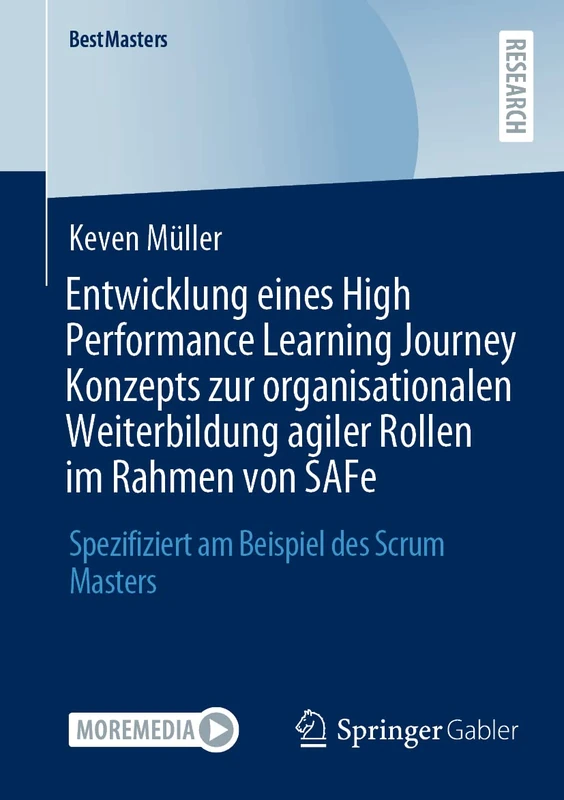 Entwicklung eines High Performance Learning Journey Konzepts zur organisationalen Weiterbildung agiler Rollen im Rahmen von SAFe: Spezifiziert am Beispiel des Scrum Masters (BestMasters)
