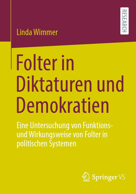 Folter in Diktaturen und Demokratien: Eine Untersuchung von Funktions- und Wirkungsweise von Folter in politischen Systemen