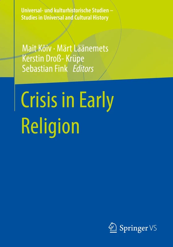 Crisis in Early Religion (Universal- und kulturhistorische Studien. Studies in Universal and Cultural History)