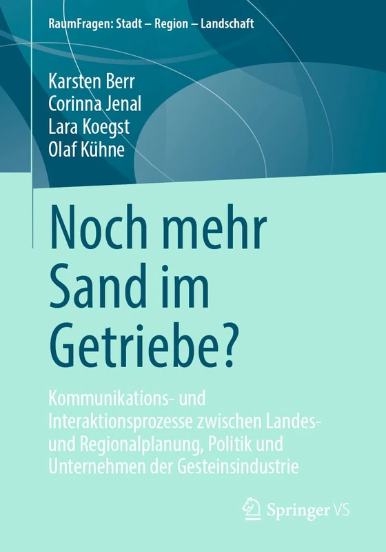 Noch mehr Sand im Getriebe?: Kommunikations- und Interaktionsprozesse zwischen Landes- und Regionalplanung, Politik und Unternehmen der Gesteinsindustrie (RaumFragen: Stadt – Region – Landschaft) - Image 1