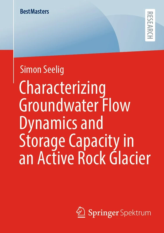 Characterizing Groundwater Flow Dynamics and Storage Capacity in an Active Rock Glacier (BestMasters)