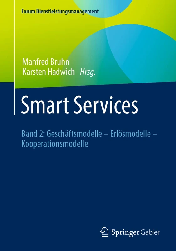 Smart Services: Band 2: Geschäftsmodelle – Erlösmodelle – Kooperationsmodelle (Forum Dienstleistungsmanagement)
