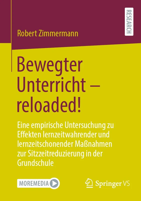 Bewegter Unterricht – reloaded!: Eine empirische Untersuchung zu Effekten lernzeitwahrender und lernzeitschonender Maßnahmen zur Sitzzeitreduzierung in der Grundschule