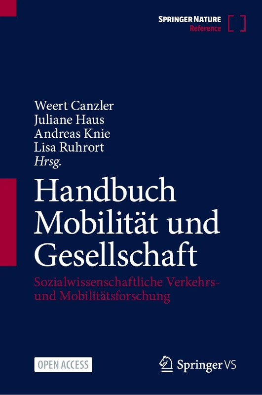 Handbuch Mobilität und Gesellschaft: Sozialwissenschaftliche Verkehrs- und Mobilitätsforschung