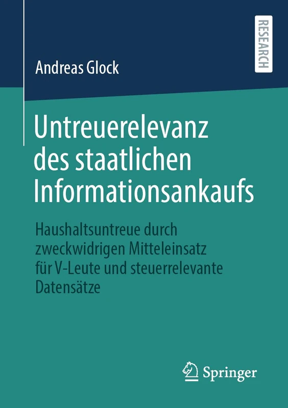 Untreuerelevanz des staatlichen Informationsankaufs: Haushaltsuntreue durch zweckwidrigen Mitteleinsatz für V-Leute und steuerrelevante Datensätze