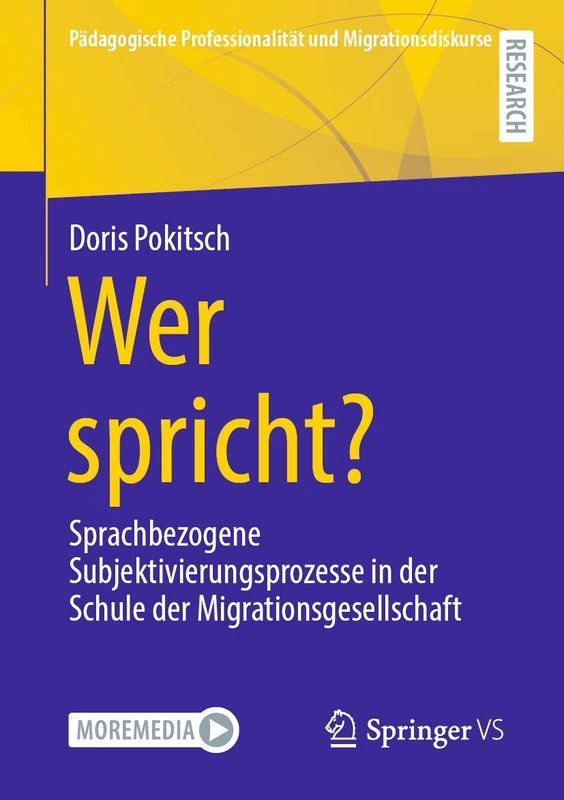 Wer spricht?: Sprachbezogene Subjektivierungsprozesse in der Schule der Migrationsgesellschaft (Pädagogische Professionalität und Migrationsdiskurse)