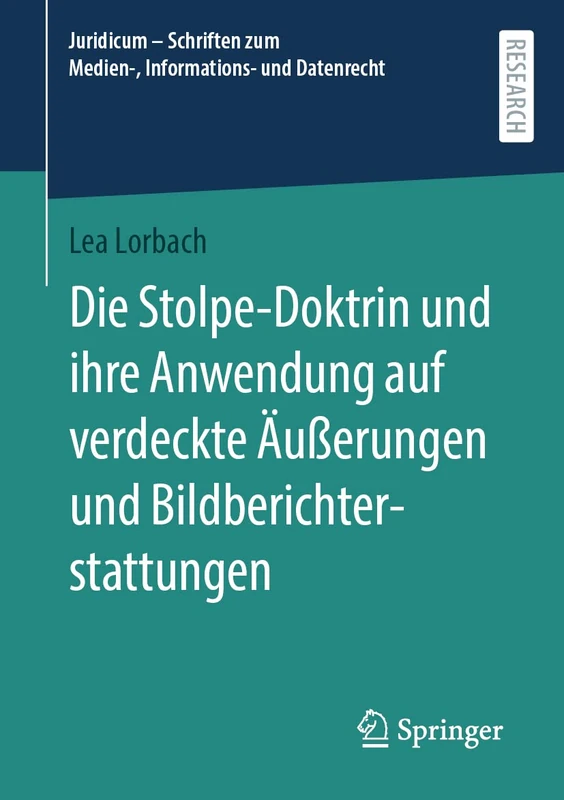 Die Stolpe-Doktrin und ihre Anwendung auf verdeckte Äußerungen und Bildberichterstattungen (Juridicum – Schriften zum Medien-, Informations- und Datenrecht)