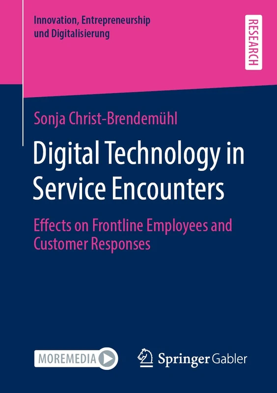 Digital Technology in Service Encounters: Effects on Frontline Employees and Customer Responses (Innovation, Entrepreneurship und Digitalisierung)
