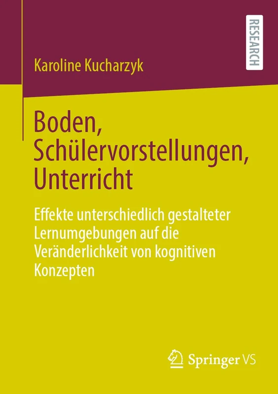 Boden, Schülervorstellungen, Unterricht: Effekte unterschiedlich gestalteter Lernumgebungen auf die Veränderlichkeit von kognitiven Konzepten