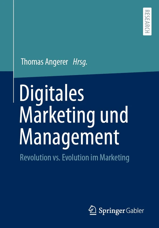 Digitales Marketing und Management: Revolution vs. Evolution im Marketing