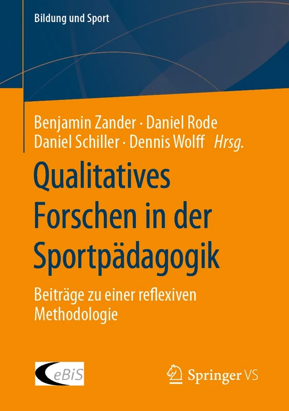 Qualitatives Forschen in der Sportpädagogik: Beiträge zu einer reflexiven Methodologie: 27 (Bildung und Sport, 27)